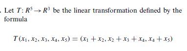 (a) Find the rank of the standard matrix for T.
(b) Find the nullity of the standard matrix for T.