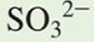 <p>SO<sub>3</sub><sup>2-</sup></p>