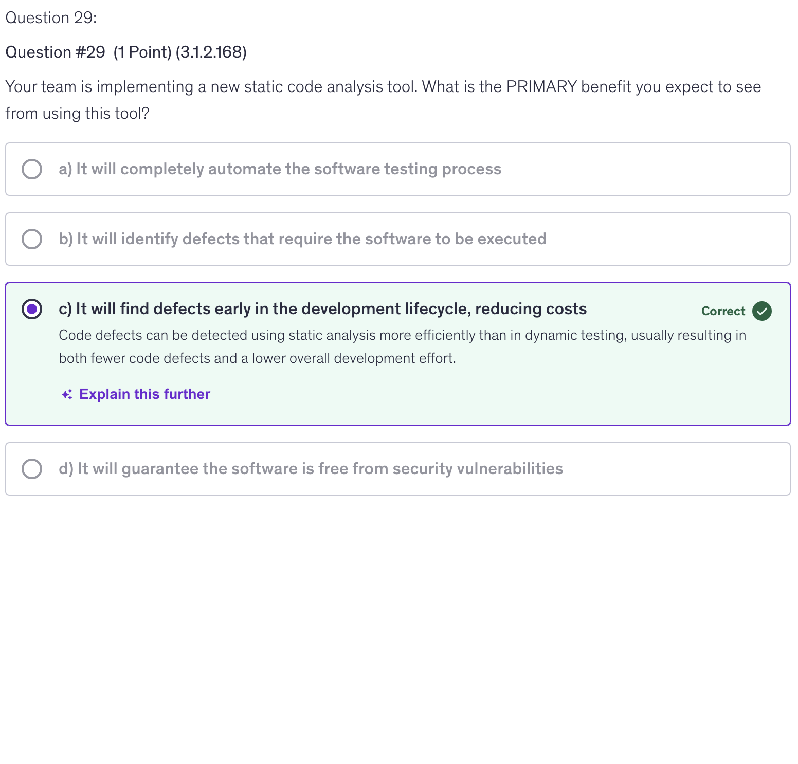 <p>c) It will find defects early in the development lifecycle, reducing costs</p>