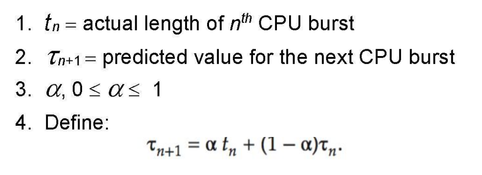 <p><strong>Determining Length of Next CPU Burst</strong></p><ul><li><p><span>Can be done by using the length of previous CPU bursts, using —</span></p></li></ul><ul><li><p><span>Commonly, α set to —</span></p></li></ul><p></p>
