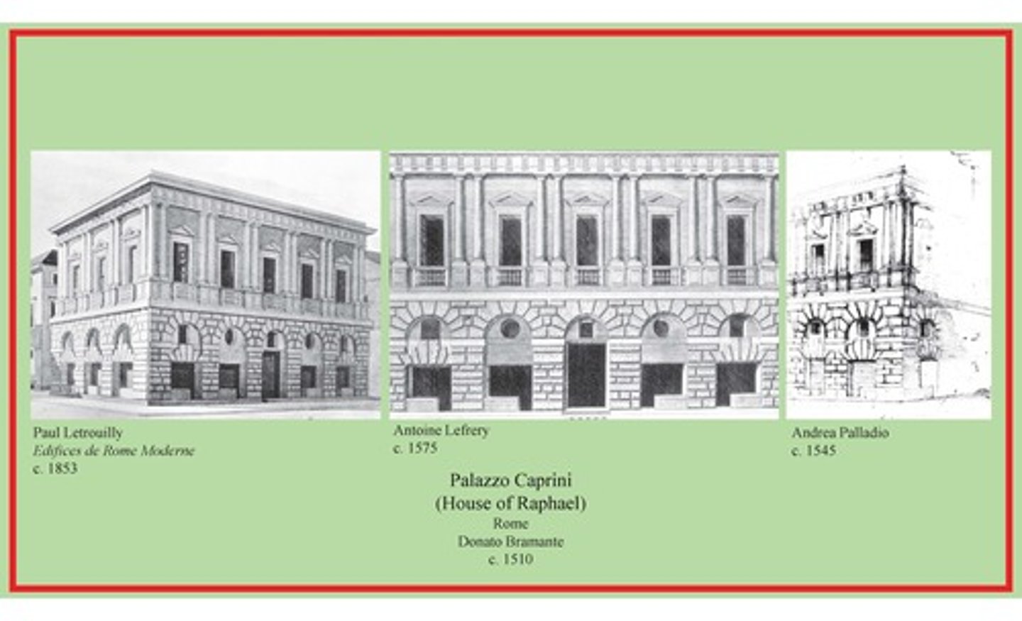 <p>Rome</p><p>Donato Bramante 1510</p><p>Paul Letrouilly 1853</p><p>Antoine Lefrery 1575</p><p>Andrea palladio 1545</p>