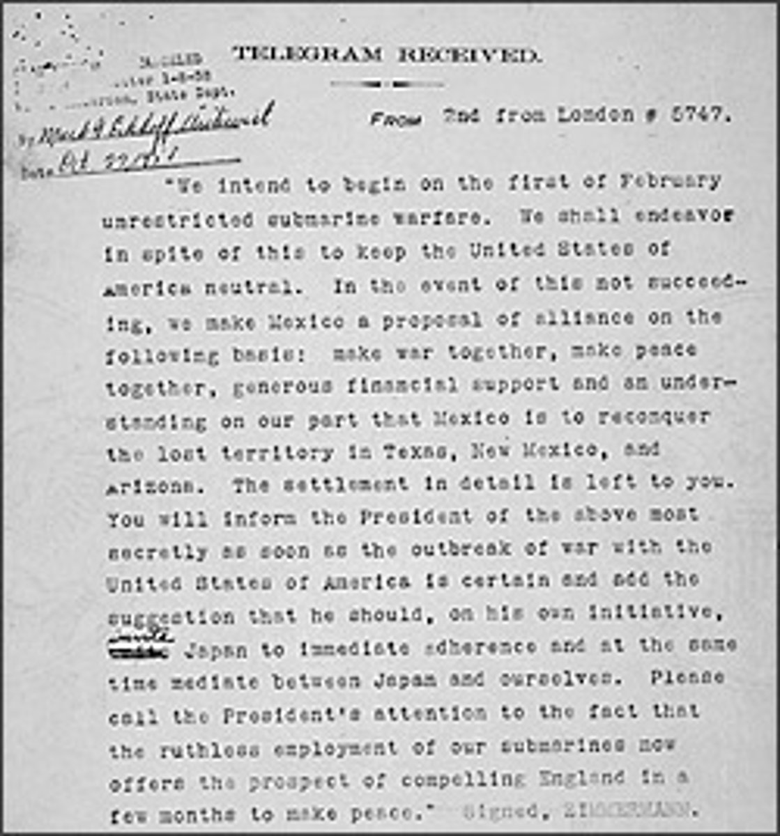 <p>1917 - Germany sent this to Mexico instructing an ambassador to convince Mexico to go to war with the U.S. It was intercepted and caused the U.S. to mobilized against Germany, which had proven it was hostile</p>