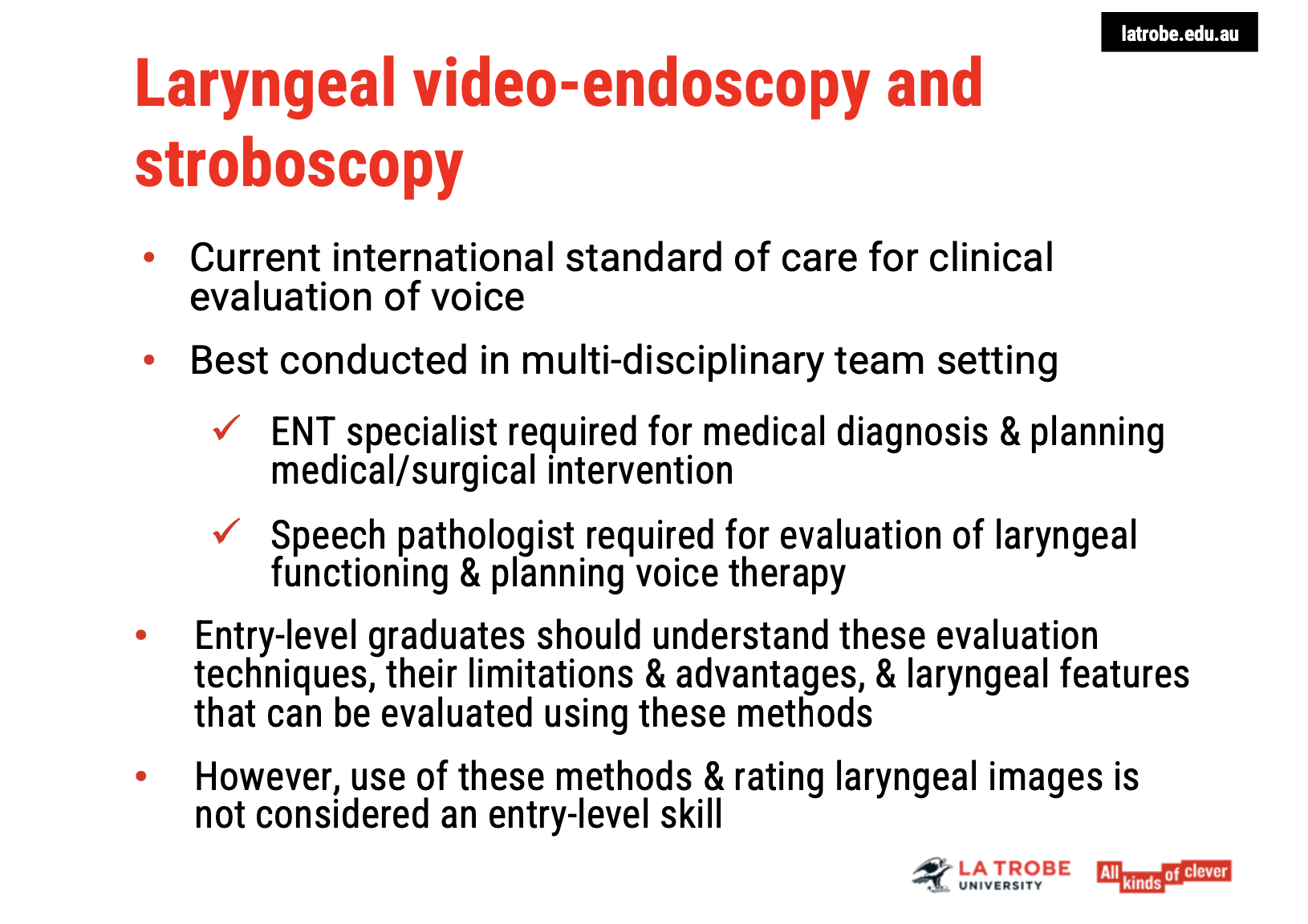 <p><span><strong>1. Standard of Care for Clinical Voice Evaluation </strong></span><span data-name="bullseye" data-type="emoji">🎯</span></p><p>&nbsp;</p><p><span><strong>2. Role of the Speech Pathologist in Endoscopy and Stroboscopy </strong></span><span data-name="speaking_head" data-type="emoji">🗣</span></p><ul><li><p><span>While speech pathologists <strong>do not typically perform</strong> endoscopy or stroboscopy in most settings, they are essential in:</span></p><ul><li><p><span><strong>Identifying when stroboscopic evaluation is needed.</strong></span></p></li><li><p><span><strong>Referring patients for further assessment</strong> when necessary.</span></p></li></ul></li><li><p><span><strong>Speech Pathology Australia Guidelines</strong>:</span></p><ul><li><p><span><strong>Speech pathologists</strong> are not currently trained to perform these procedures unless they have received <strong>specific medical training</strong> and <strong>credentialing</strong>.</span></p></li><li><p><span><strong>Endoscopy and stroboscopy</strong> may be conducted by speech pathologists only in <strong>approved medical settings</strong>, and they require <strong>additional training and institutional approval</strong>.</span></p></li></ul></li></ul><p>&nbsp;</p><p><span><strong>3. Training, Credentialing, and Limitations </strong></span><span data-name="books" data-type="emoji">📚</span></p><ul><li><p><span><strong>Credentialing and Training</strong>:</span></p><ul><li><p><span>Speech pathologists must complete <strong>specific training courses</strong> or <strong>workplace credentialing programs</strong> to perform and interpret these procedures competently.</span></p></li><li><p><span>This training ensures competence in both the <strong>stroboscopy procedure</strong> and its <strong>interpretation</strong>.</span></p></li></ul></li><li><p><span><strong>Medical Benefits Scheme (MBS)</strong>:</span></p><ul><li><p><span>Even if a speech pathologist is trained to perform these procedures, <strong>MBS reimbursements</strong> are not available unless the procedure is performed by a medical practitioner.</span></p></li><li><p><span>Therefore, speech pathologists <strong>cannot charge MBS item numbers</strong> for stroboscopy procedures, even with appropriate training.</span></p></li></ul></li></ul><p>&nbsp;</p><p><span><strong>4. Key Takeaways for Entry-Level Graduates </strong></span><span data-name="graduation_cap" data-type="emoji">🎓</span></p><ul><li><p><span><strong>Understanding</strong>:</span></p><ul><li><p><span>As an <strong>entry-level graduate</strong>, it is essential to <strong>understand</strong> the role of <strong>laryngeal endoscopy and stroboscopy</strong> in voice assessment.</span></p></li><li><p><span>Familiarity with <strong>the advantages and limitations</strong> of these methods is necessary for making informed referrals.</span></p></li></ul></li><li><p><span><strong>Clinical Application</strong>:</span></p><ul><li><p><span>While <strong>performing</strong> these evaluations and interpreting <strong>laryngeal images</strong> is not an entry-level skill, being aware of <strong>when to refer</strong> patients for such procedures is a critical part of the assessment process.</span></p></li></ul></li></ul><p>&nbsp;</p><p>This approach helps ensure that voice assessments are conducted in a <span><strong>safe, ethical, and professionally supported</strong></span> manner while <span><strong>respecting the roles and responsibilities</strong></span> of different healthcare professionals.</p><p></p>