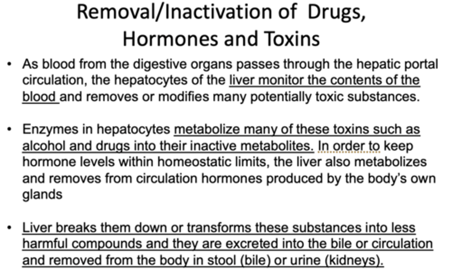 <p>turn to inactive metabolites (keeps homeostasis)</p>