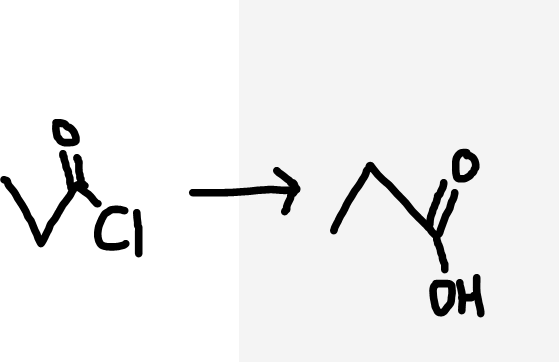 <p>Acyl chloride to carboxylic acid</p>