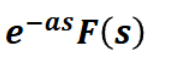 <p>e^-asF(s)</p>