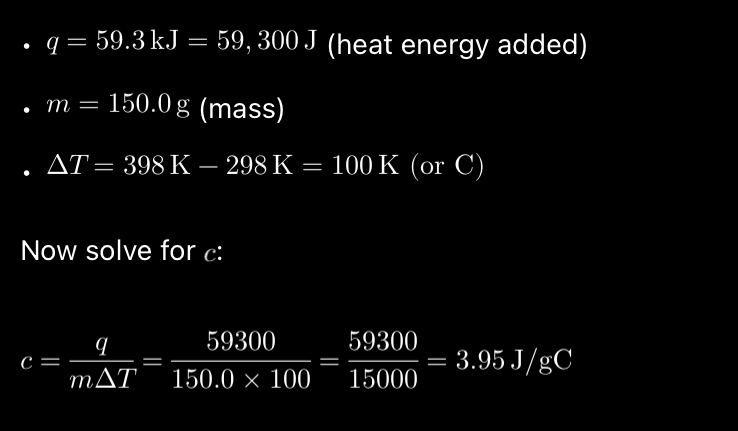 <p>c. 3.95 J/g°C</p><p></p><p>Recall 1°C =1K, they just have different starting points (0 deg C vs -273K)</p>