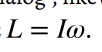 <p>angular momentum </p>