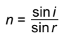 <p>sin i / sin r</p>