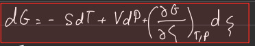 <p>dG = VdP - SdT + <span>∂G/∂ξ|</span><sub><span>P,T</span></sub><span>*dξ</span></p>