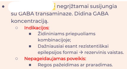 <p>negrįžtamai susijungia su GABA transaminaze. Didina GABA koncentraciją.</p>
