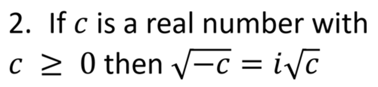 <p>Satisfies two properties:</p><p>1. i ² = -1</p>