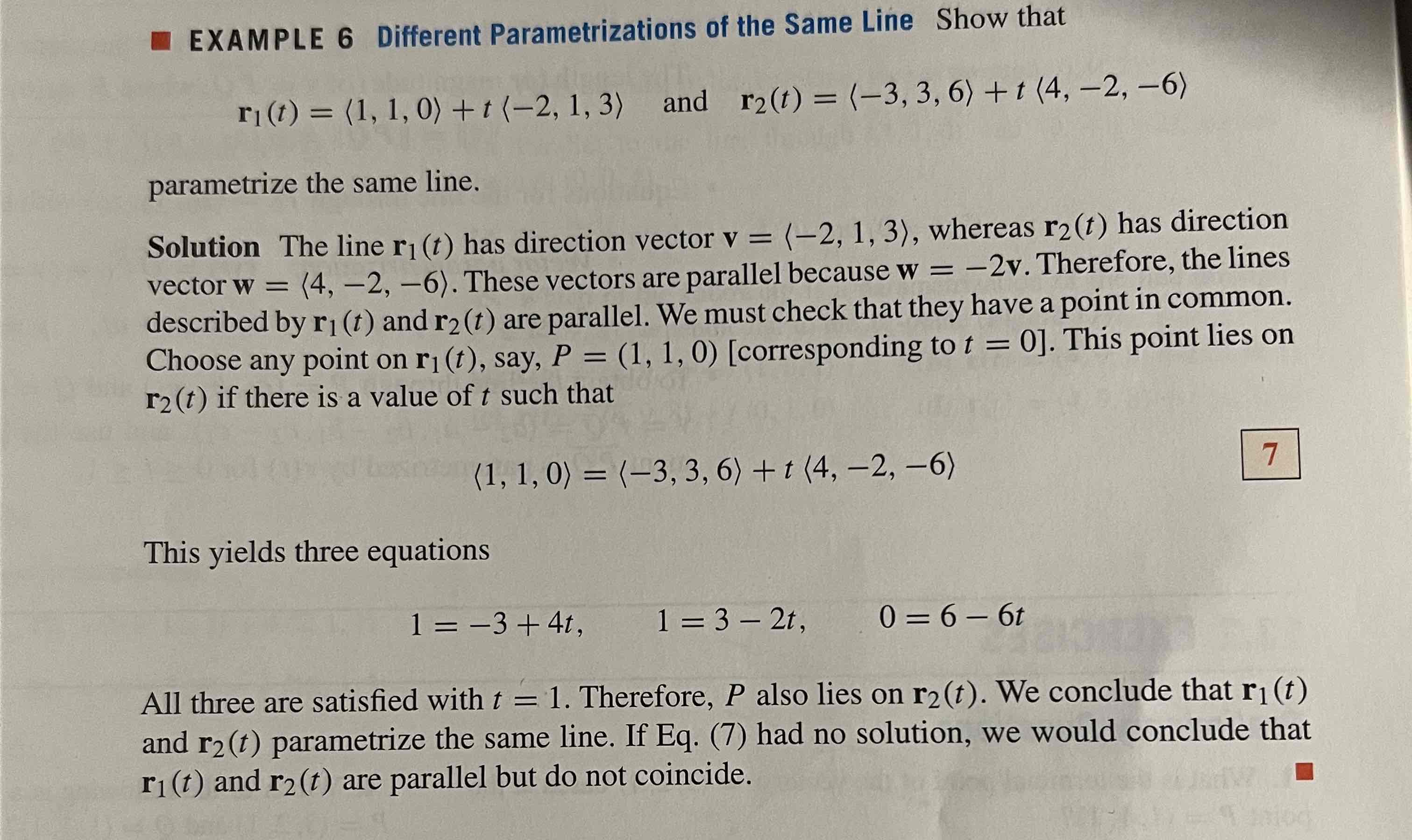 <p>Check if vectors are parallel (scalar multiple)</p><p>Check if they have point in common, choose a point on the first line (r1), if the point lies on the second line (r2) there is a value of t that satisfies the second line equation equaling the point from the first line.</p>