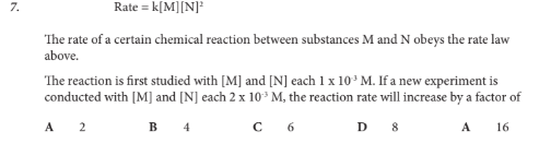 <p>The reaction is first studied with [M] and [N] each 1 x 10-3 M. If a new experiment is conducted with [M] and [N] each 2 x 10-3 M, the reaction rate will increase by a factor of</p>