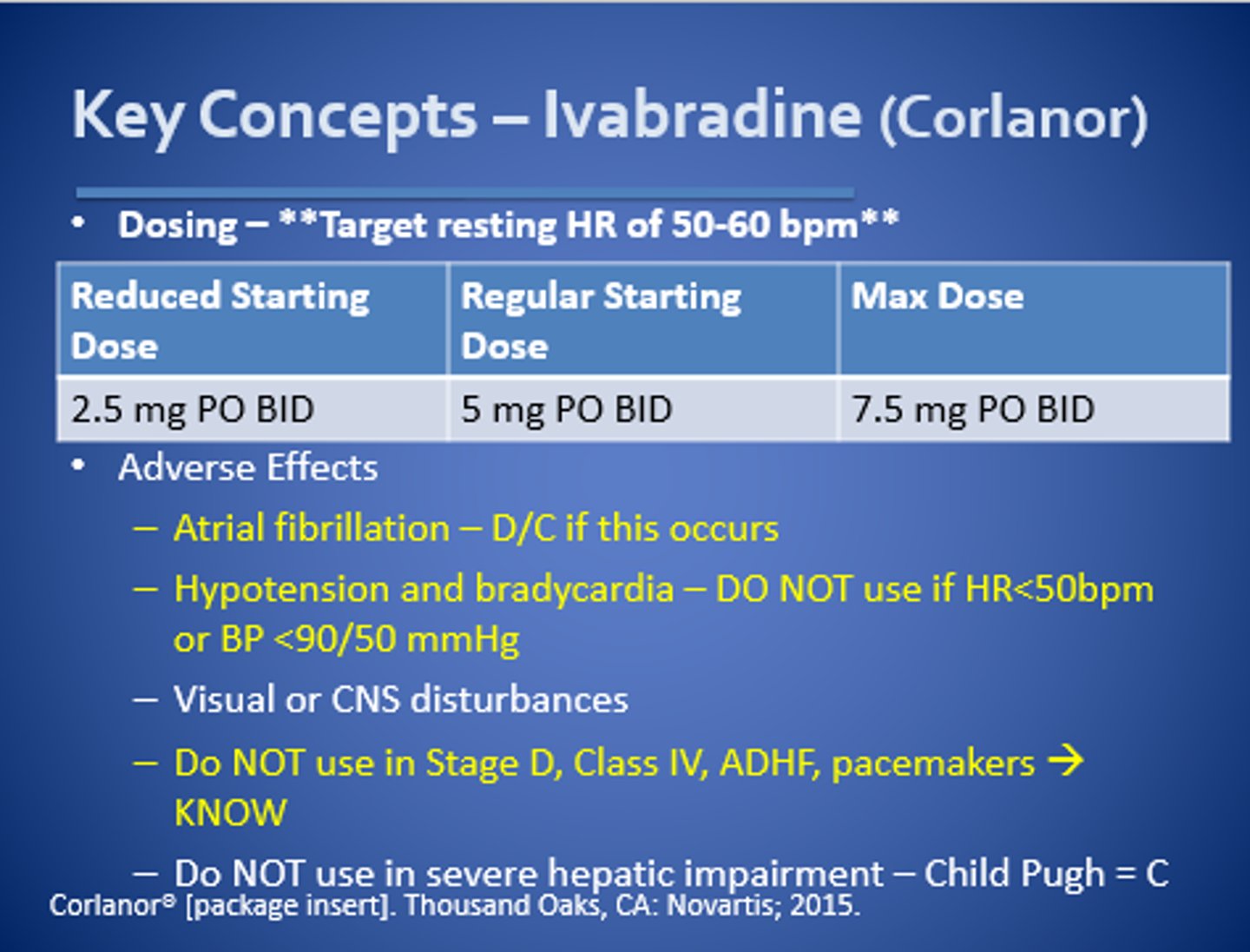 <p>Corlanor</p><p>- used for: symptomatic chronic HFrEF who are in sinus rhythm with resting HR ≥70 bpm and are on either max tolerated doses of BB or have a CI to BB</p><p>- has significant reductions in HF hospitalizations</p><p>- CI: afib</p><p>- titrate to target HR 50-60 bpm</p>