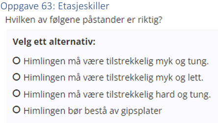 <p>(Etasjeskillere: bank) Hvilken av følgende påstander er riktig?</p>