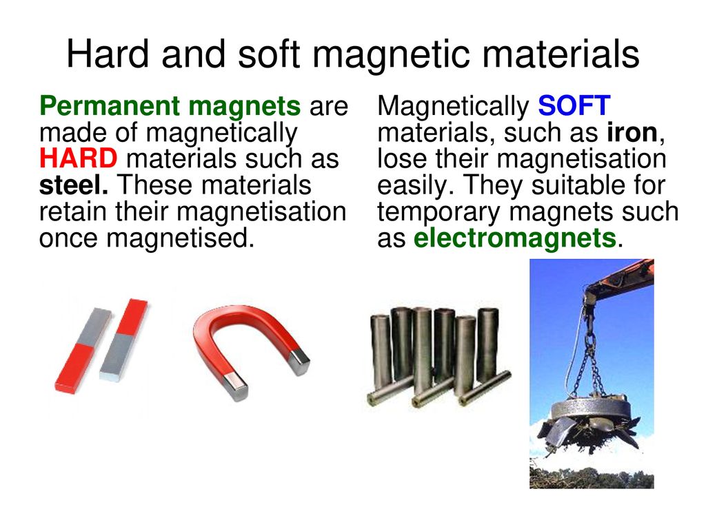 <p>Soft magnets -&gt; easy to magnetize and temporary, lose magnetism easily (e.g. induced)</p><p>Hard magnets -&gt; harder to magnetize, more likely to be magnetized permanently, easy not to lose magnetism</p>