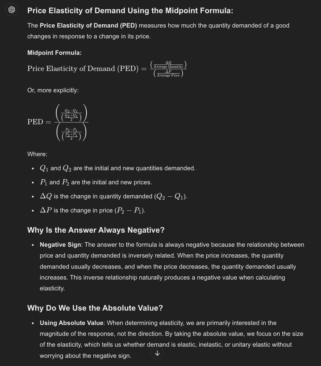 <p><span style="color: red"><strong>Summary:</strong></span></p><ul><li><p><strong>Midpoint Formula</strong>: Memorize the formula to calculate PED.</p></li><li><p><strong>Negative Sign</strong>: The answer is always negative due to the inverse relationship between price and quantity demanded.</p></li><li><p><strong>Absolute Value</strong>: We use the absolute value to assess the strength of the response, ignoring the negative sign to focus on elasticity.</p></li></ul><p></p>