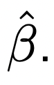 <ul><li><p>(Estimated) coefficient</p></li></ul><p></p>
