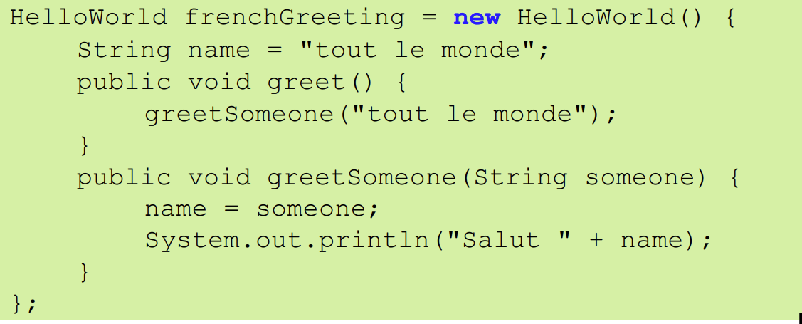 Declared with no class name. Can be defined within a method, and argument of a method.