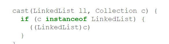 * Never fails​
  * We know that​
  * But compiler still inserts check​
* Think twice before using instanceof​
  * You may be breaking abstraction/encapsulation​
  * Typically, there’s a better way around it
