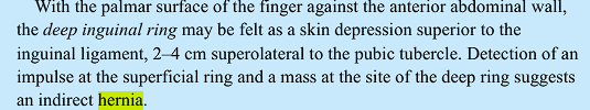 <p>detection of an impulse at the superficial ring and a mass at the site of the deep ring suggests an indirect inguinal hernia.&nbsp;</p>