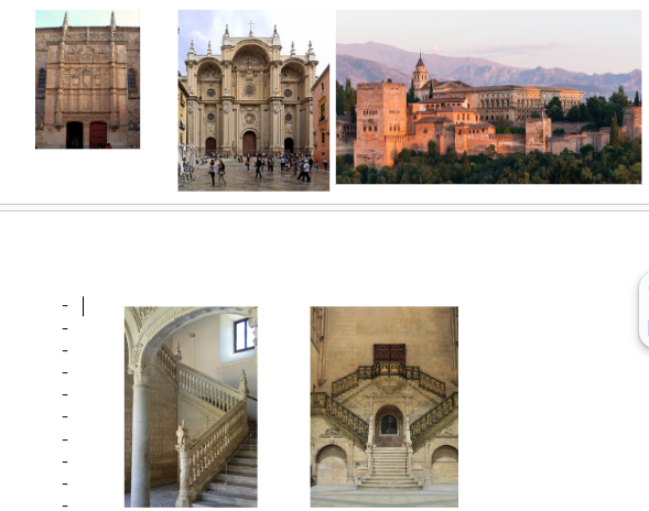 <ul><li><p><span style="background-color: transparent;"><u><span>Universidad de Salamanca</span></u><span>: aunque el marco es gótico sus elementos individuales son clásicos. La apretada acumulación y ritmo reflejan la influencia decorativa mudéjar.</span></span></p></li></ul><ul><li><p><span style="background-color: transparent;"><u><span>Catedral de Granada (Siloé):</span></u><span> adaptación de la planta de cruz latina gótica a los ideales renacentistas (columnas clásicas adosadas y arcos redondos) con una capilla circular con cúpula, cuando lo tradicional era situarla sobre el crucero, lo que permite la ausencia de pechinas</span></span></p></li><li><p><span style="background-color: transparent;"><u><span>Alhambra (Machuca):</span></u><span> palacio de los reyes. Se distingue por su serie de jardines y sus estanques y fuentes. Puede ser concebida como una recopilacion de la arquitectura islámica occidental. Expone la magnificencia de un palacio concebido íntegramente a la italiana.</span></span></p></li><li><p><span style="background-color: transparent;"><strong><span>La escalinata: </span></strong><span>lugar de experimentación escultórica y espacial. Di Giorgio va a proponer varias tipologías de escalera. Ejemplos: Hospital de Santa Cruz en Toledo: telón de fondo de una triple arcada, planta cuadrada, tres tramos rectos (Egas y Di Giorgio) - Escalera dorada: en forma de T, gran fachada y decoración (Siloé)</span></span></p></li></ul><p></p>