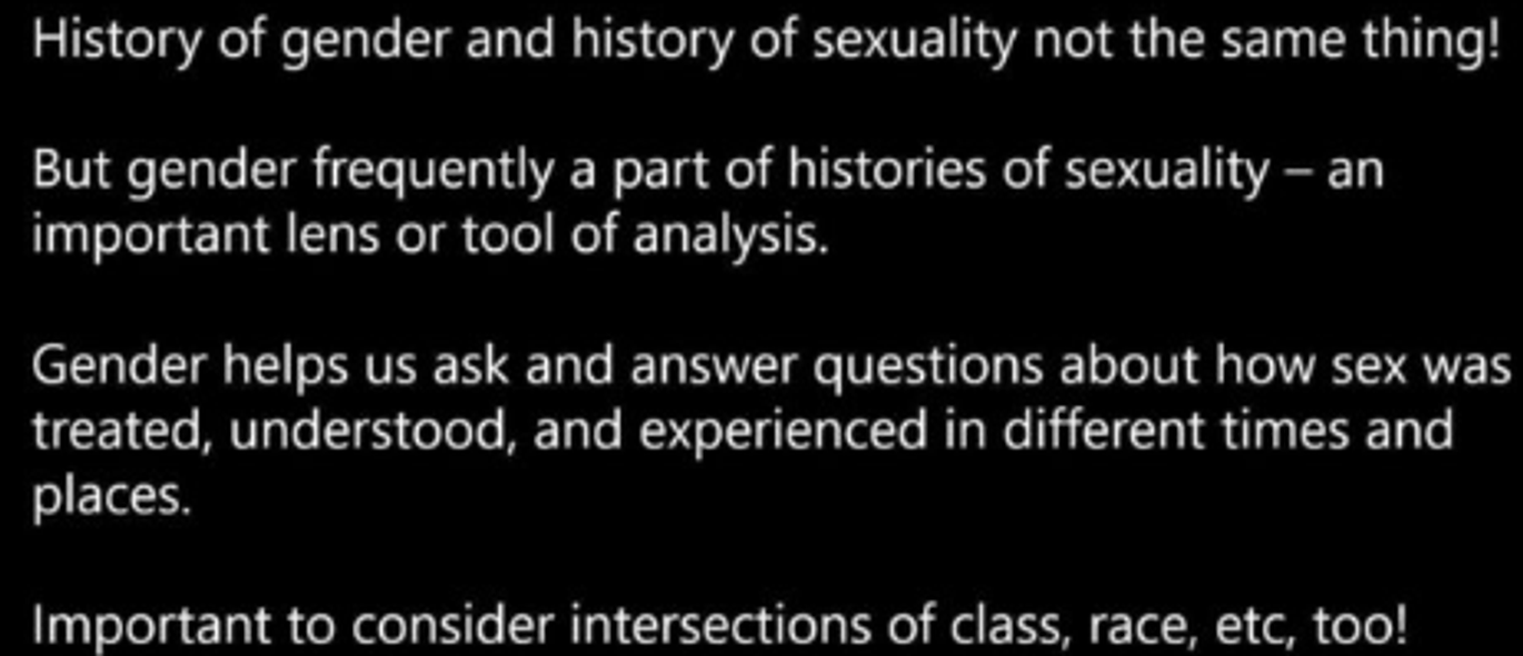 <p>Presentations gender shaped women’s sex lives, on dance floor, dark corners…. shaped how identified in society, how treated by scholars… through this exploration identity, can see how gender and sexuality sep. but incredibly intwined.</p>