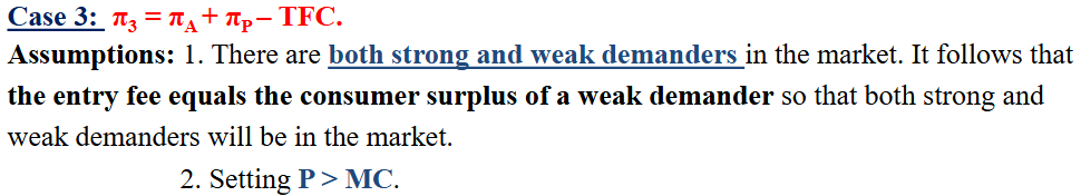 <p>There are both strong and weak demanders in the market. It follows that the entry fee equals the consumer surplus of a weak demander so that both strong and weak demanders will be in the market.</p>