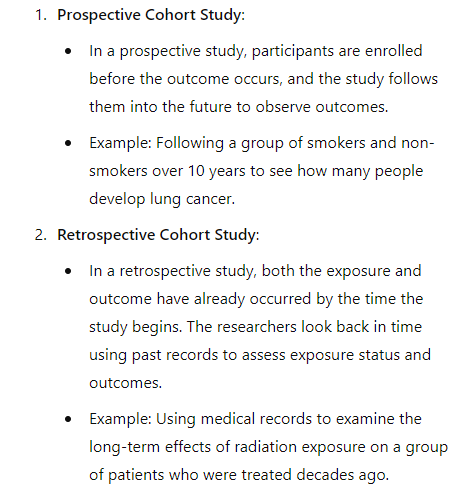 <ul><li><p>In place for exposure that can not randomized (ethically, or practically)</p></li><li><p>Cohort studies (Secondary analysis of existing data) provide good information to guide action</p></li><li><p>To reflect reality better</p><ul><li><p>Experimental conditions limit this</p></li></ul></li><li><p>Can be <u>prospective</u> (future) or <u>retrospective </u>(past)</p><ul><li><p>Note: can argue randomized trial is a prospective observational cohort with additional conditions → randomized assignment of standardized (consistent) treatment</p></li></ul></li><li><p>Fundamental study design</p></li></ul><p>*Note Image to clarify prospective and retrospective cohort studies </p><p></p>