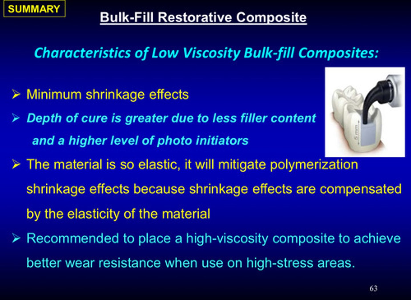 <p>1) minimum shrinkage effects</p><p>2) depth of cure is greater due to less filler content and a higher level of photoinitiators</p><p>3) the material is so elastic, it will mitigate polymerization shrinkage effects bc shrinkage effects are compensated by the elasticity of the material</p><p>4) recommended to place a high-viscosity composite to achieve better wear resistance when used on high stress areas</p>