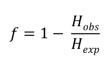measure of the deficit of expected heterozygotes, ranges from zero (no inbreeding) to one (no heterozygotes), undefined when p or q = 0, often elevated due to sibling matings and/or selfing (e.g. in plants)