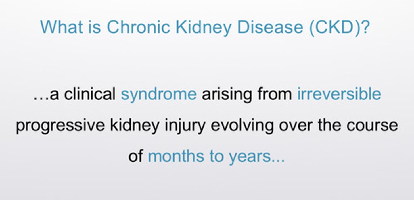 <p>CKD is a clinical syndrome arising from irreversible progressive kidney injury evolving over the course of months to years</p><p>- syndrome: group of assoc signs and symptoms</p><p>- irreversible: process causes scarring in the kidney</p><p>- months to years: strict criteria is 3 months</p>