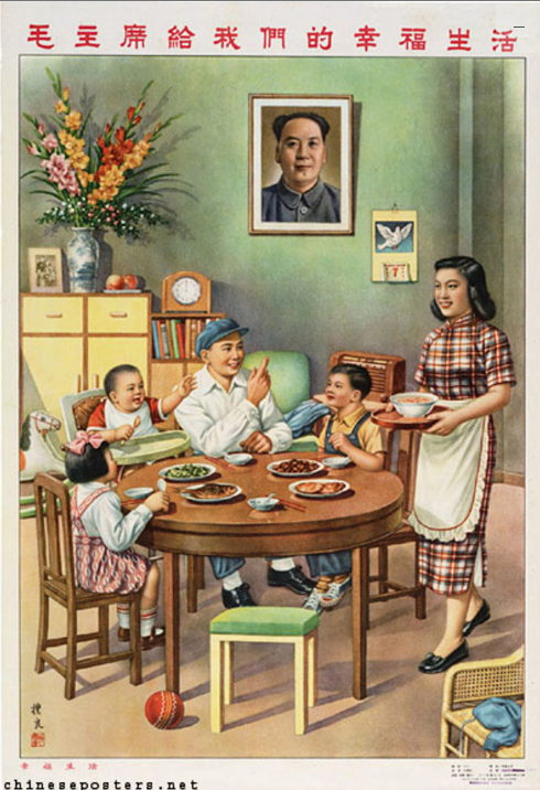 <p>A new spacious home, a radio set, abundant and good food - cooked and served by mother -&nbsp;and three healthy children: the happy workers' family of the early 1950s.</p><hr><p><em>Mao is super-present in ideal family life - for good of Mao</em></p><p>diff. because set in domestic sphere + only one w/such a direct ref. to Mao</p><ul><li><p>this is what he approves of</p></li></ul><p>looking at the viewer - watching them too</p><ul><li><p>permeating private sphere &amp; watching viewer directly, bigger than them</p></li><li><p>this is how you should act - threat</p></li></ul><p>ironic that this is idealised family that must be promoted/ endorsed - clearly not reflecting cultural reality</p>