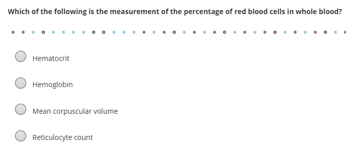<p><em>Which of the following is the measurement of the percentage of red blood cells in whole blood?</em></p>