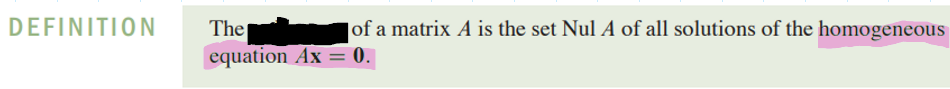 <p>Basically all the x values such that Ax=0</p>