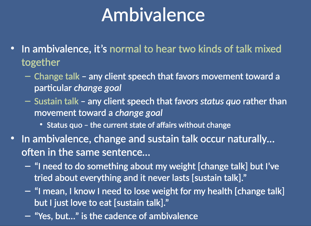 <p>In ambivalence, it's <strong>normal to hear both "change talk" and "sustain talk" mixed together.</strong> This often happens in the same sentence.</p>