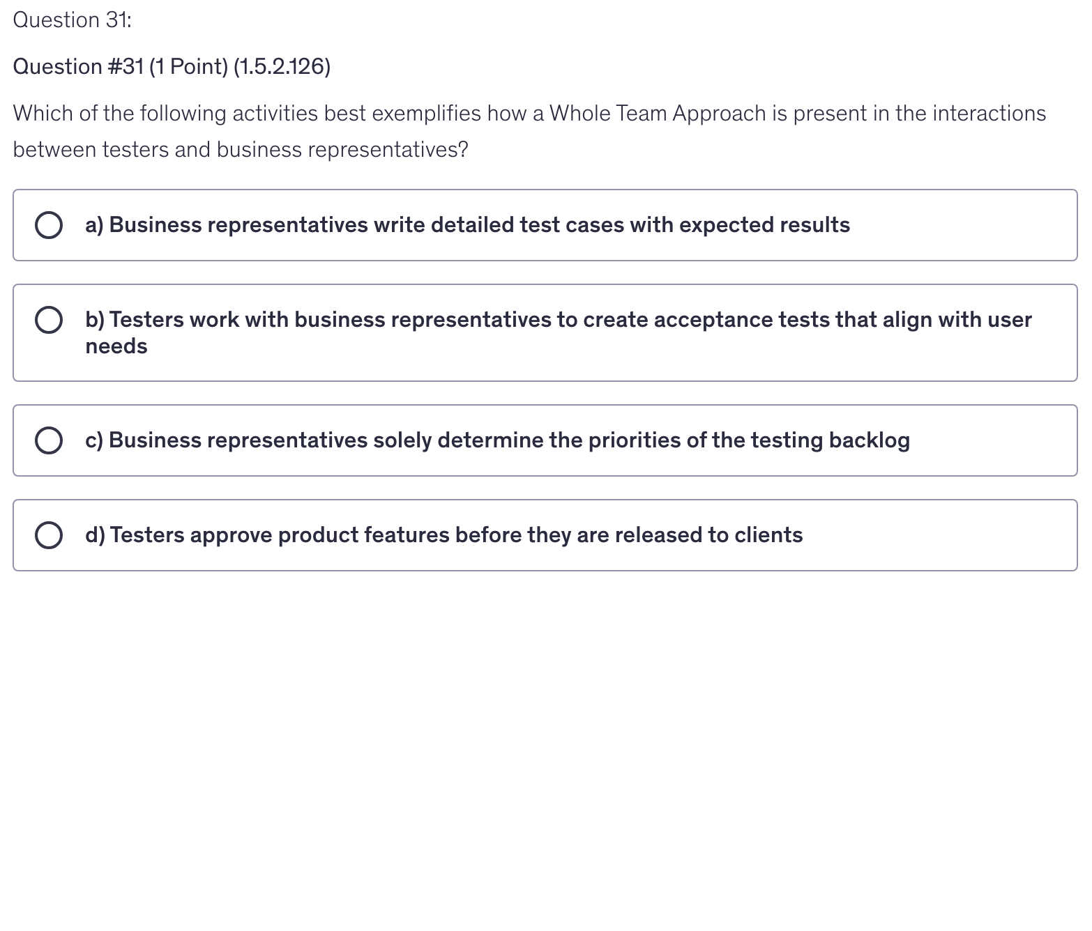 <p>Which of the following activities best exemplifies how a Whole Team Approach is present in the interactions between testers and business representatives?</p>