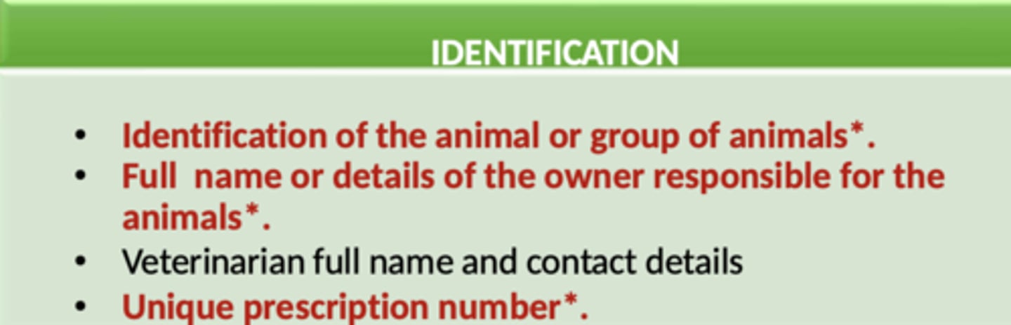 <p>-ID of the animal/group of animals</p><p>-full name/details of the owner of the animals</p><p>-veterinarian name and contact details</p><p>-unique prescription number</p>