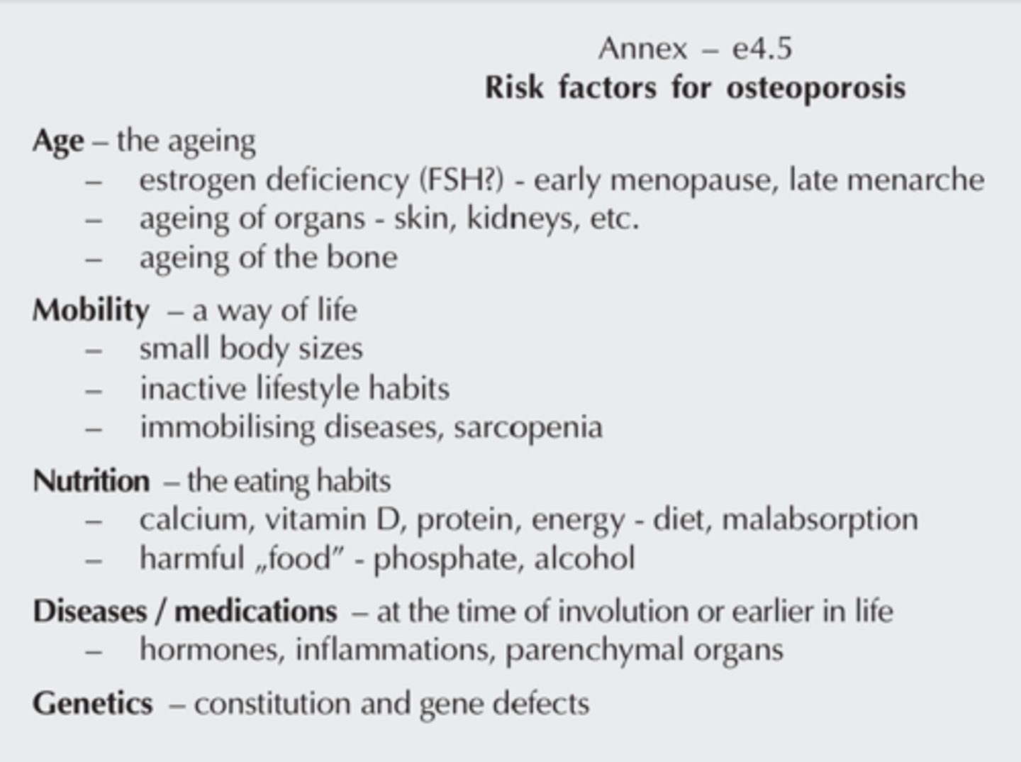 <p>- hypomobility in society</p><p>- decreased Vit D and calcium intake</p>