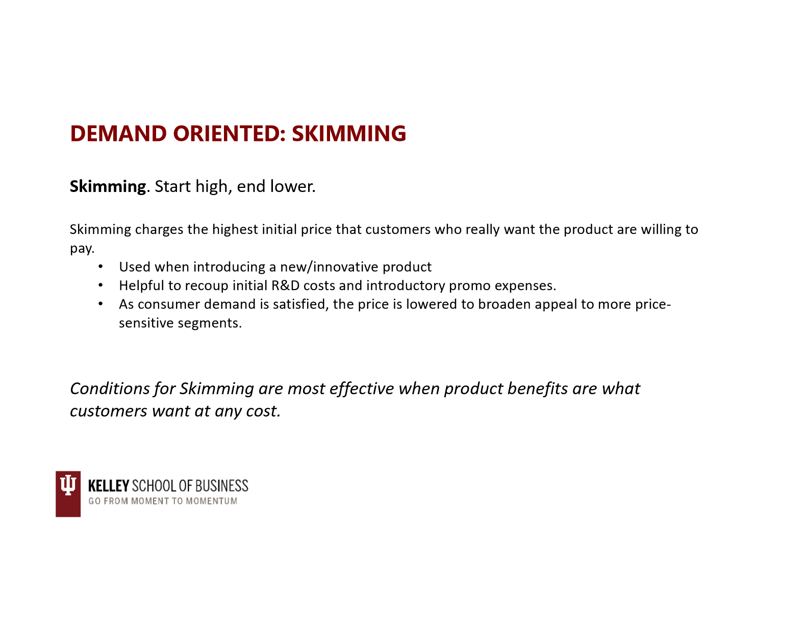 <p>skimming: start high, end lower</p><p></p>