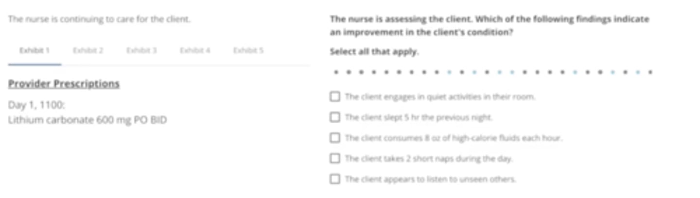 <p>The client engages in quiet activities in their room</p><p>The client slept 5 hours the previous night</p><p>The client consumes 8 ounces of high-calorie fluids each hour</p><p>The client takes 2 short naps during the day</p>