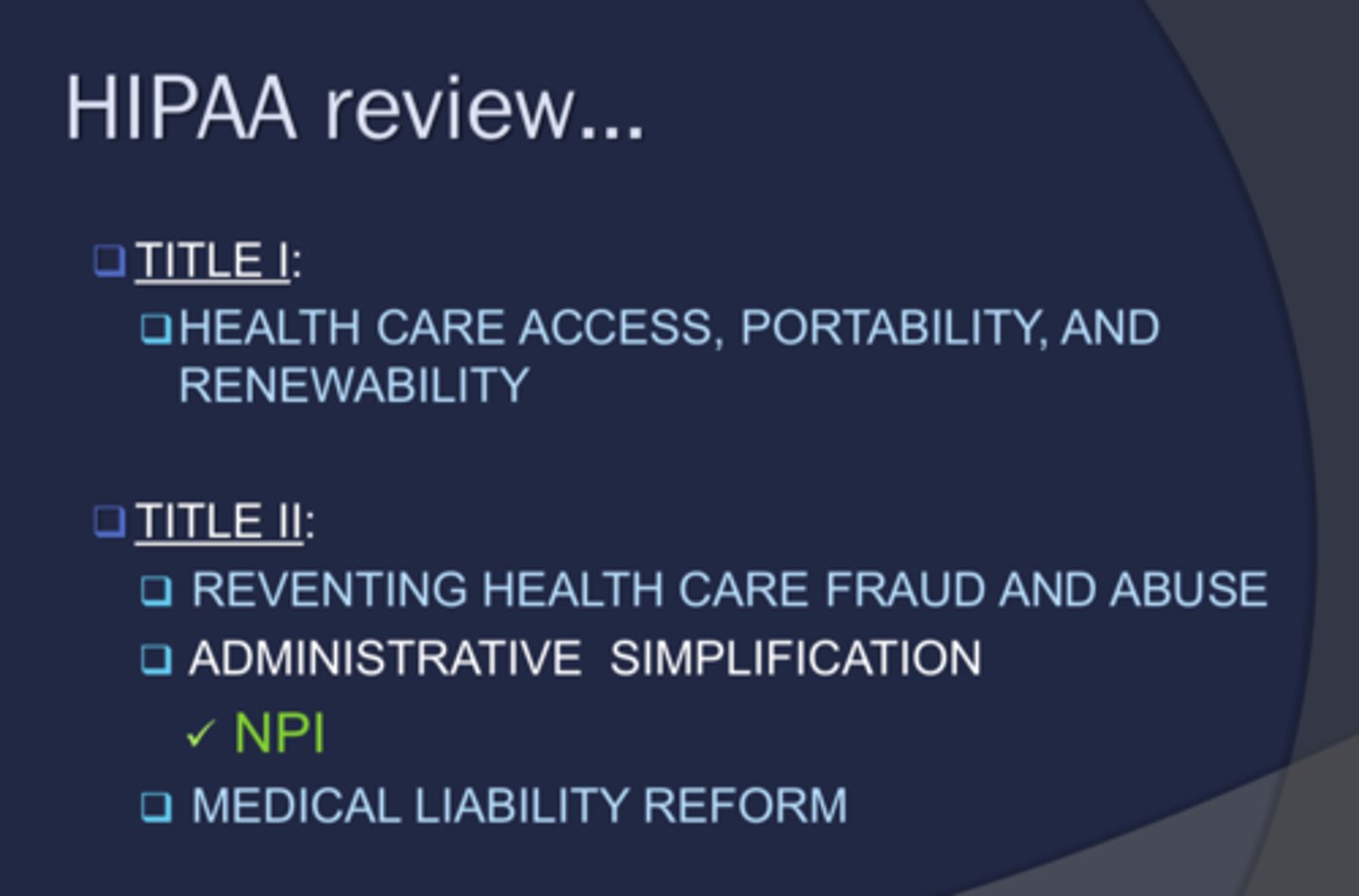 <p>- regulated time health insurers can delay coverage for pre-existing conditions and ways that policy holder can reduce the delay (AKA cannot delay coverage or not cover those with pre-existing conditions)</p><p>- enables people to carry insurance from one job to another</p><p>- provides tax breaks for medical saving plans</p>