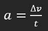<p>Change in velocity ÷ time</p>