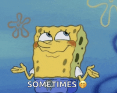 <p>sometimes</p>