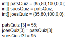<p>What is the value of:</p><p>patsQuiz [3], joesQuiz [3] , suesQuiz [3]?</p><p></p><p>a) 55, 55, 95</p><p>b) 95, 95, 95</p><p>c) 95, 55, 95</p>