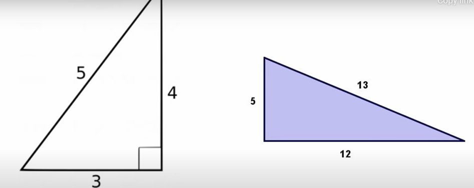 <p>3-4-5 triangles and 5-12-13 triangles</p>