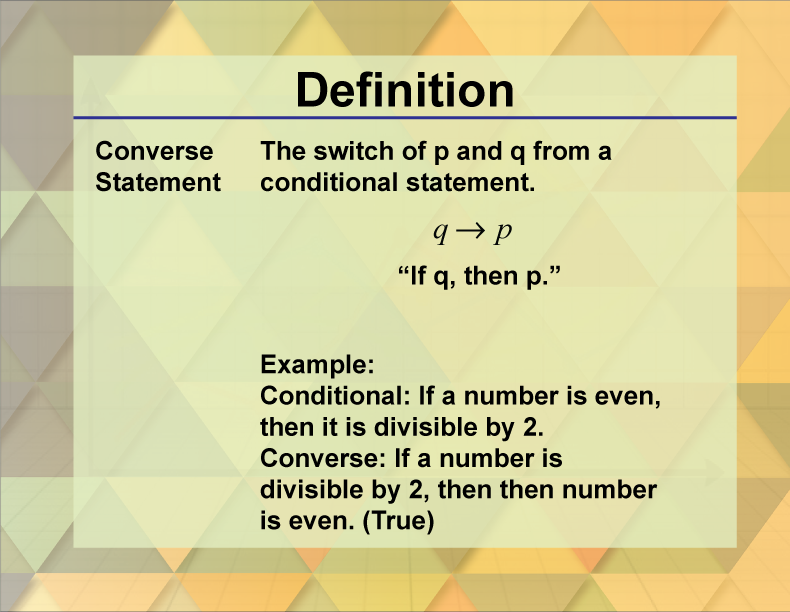 <p>Reverses the hypothesis and the conclusion of a conditional</p><p>If q, then p; q —&gt; p</p>