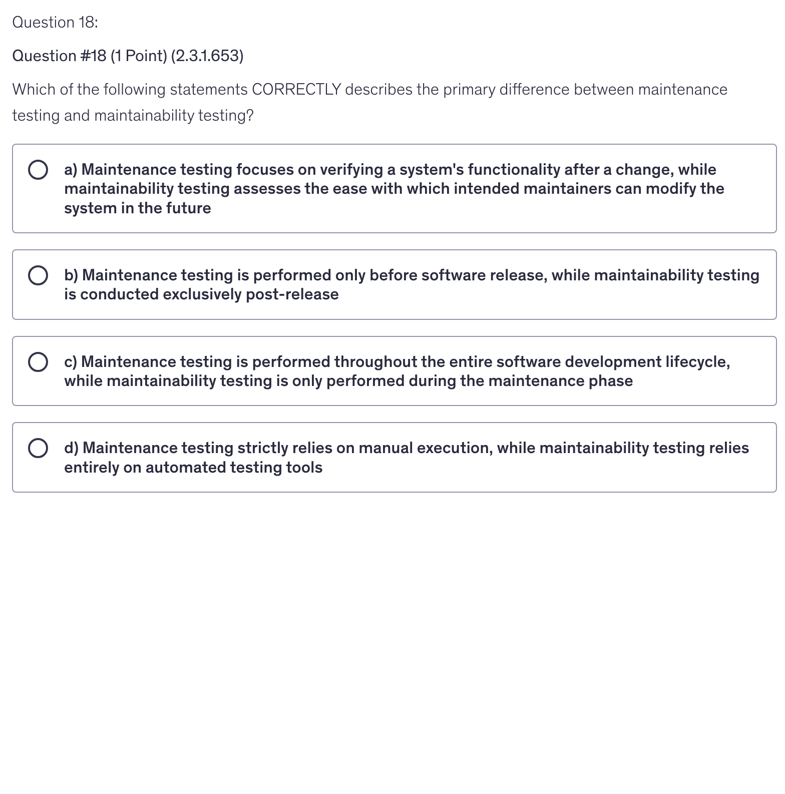 <p>Which of the following statements CORRECTLY describes the primary difference between maintenance testing and maintainability testing?</p>