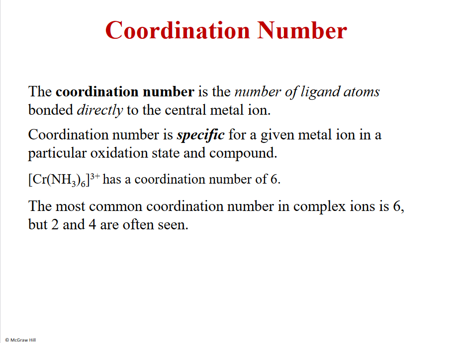 Specific for each element

Number of ligands bonded directly to the metal ion